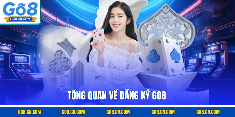 Tổng quan về đăng ký GO8